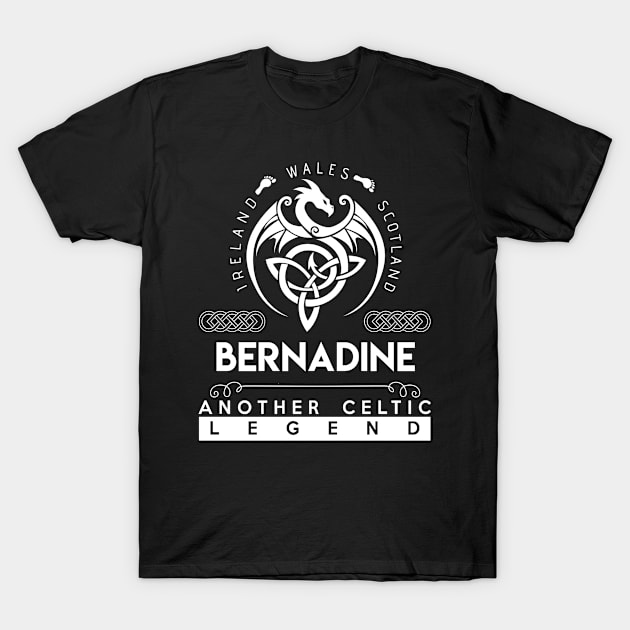 Bernadine Name T Shirt - Another Celtic Legend Bernadine Dragon Gift Item T-Shirt by harpermargy8920